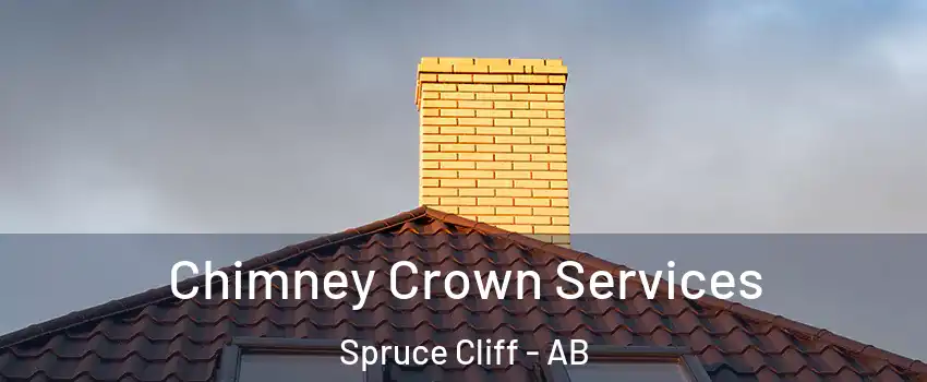 Chimney Crown Services Spruce Cliff - AB