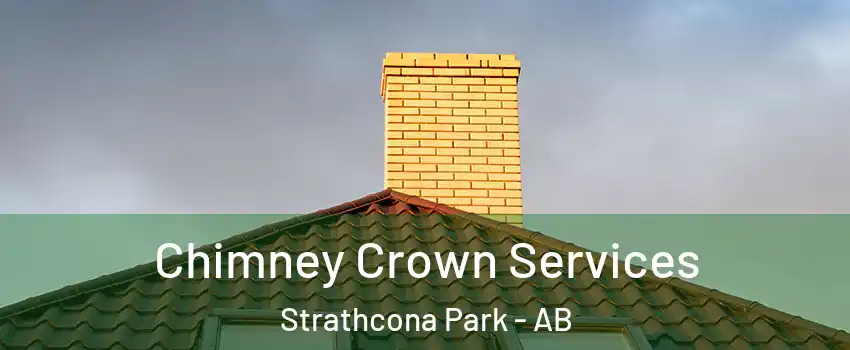 Chimney Crown Services Strathcona Park - AB