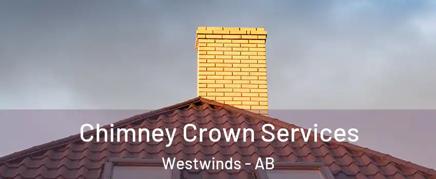 Chimney Crown Services Westwinds - AB