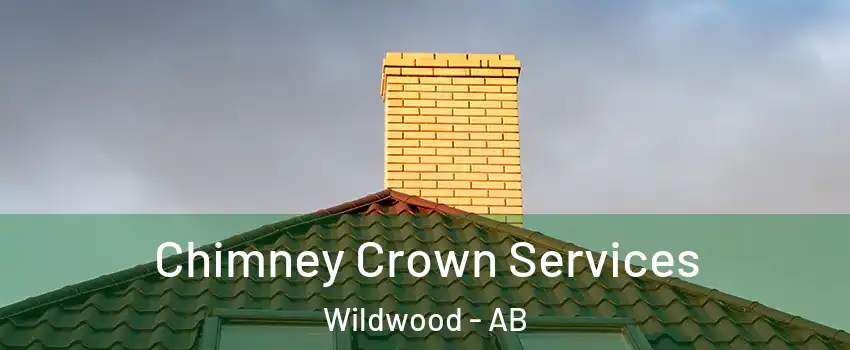 Chimney Crown Services Wildwood - AB