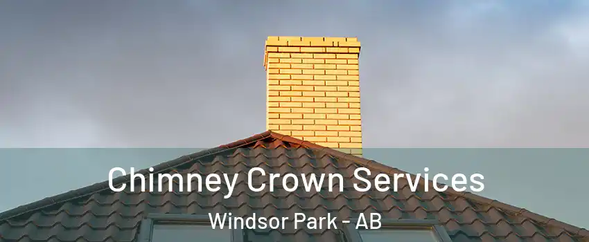  Chimney Crown Services Windsor Park - AB