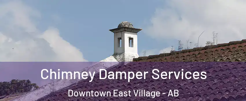  Chimney Damper Services Downtown East Village - AB