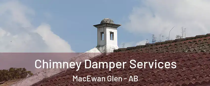  Chimney Damper Services MacEwan Glen - AB