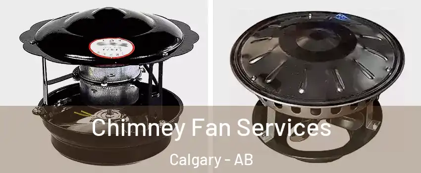  Chimney Fan Services Calgary - AB