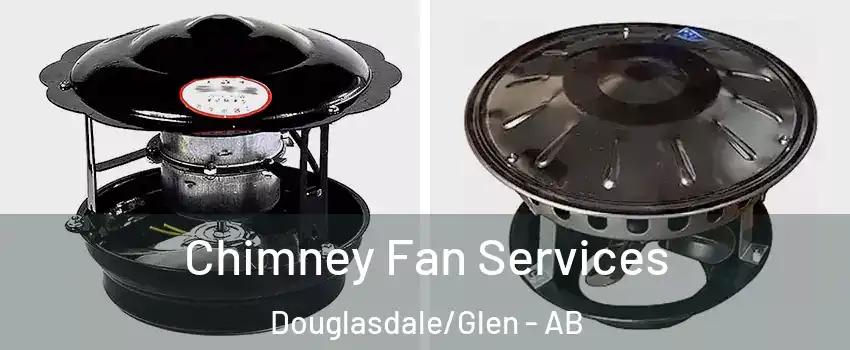  Chimney Fan Services Douglasdale/Glen - AB