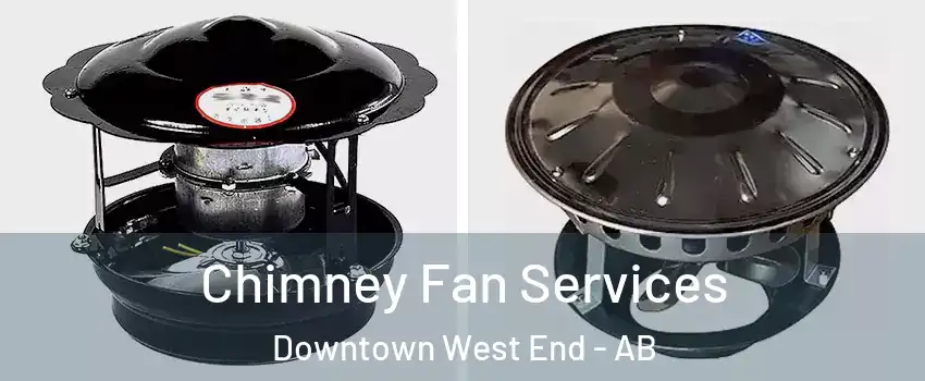  Chimney Fan Services Downtown West End - AB