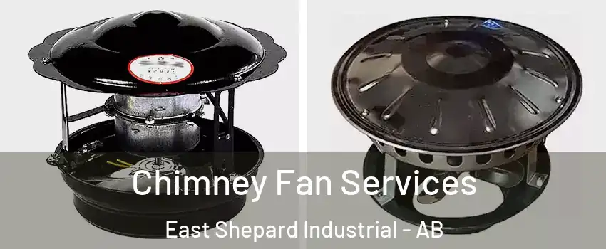  Chimney Fan Services East Shepard Industrial - AB