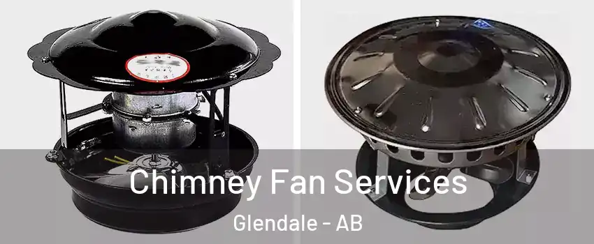  Chimney Fan Services Glendale - AB