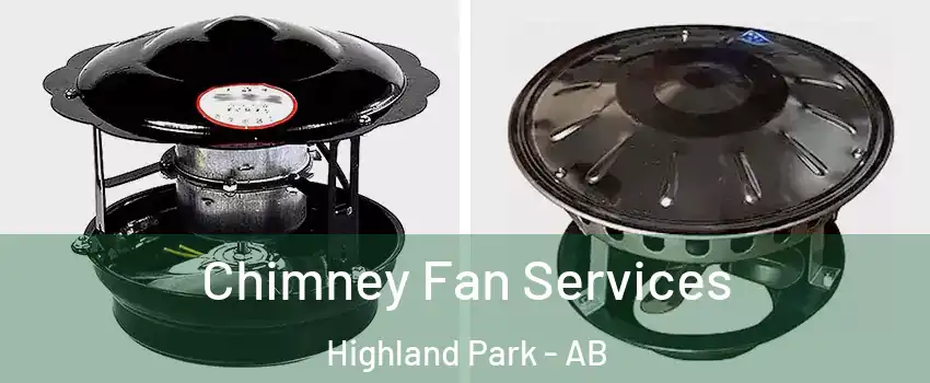  Chimney Fan Services Highland Park - AB