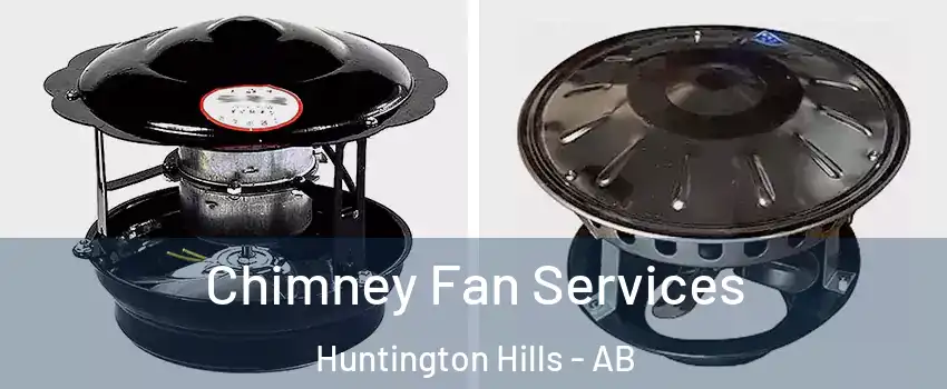  Chimney Fan Services Huntington Hills - AB