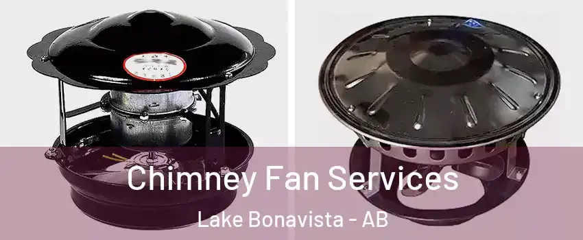  Chimney Fan Services Lake Bonavista - AB