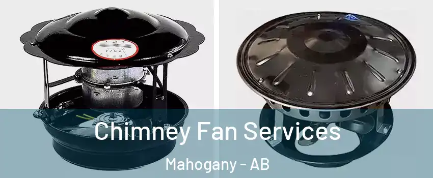  Chimney Fan Services Mahogany - AB