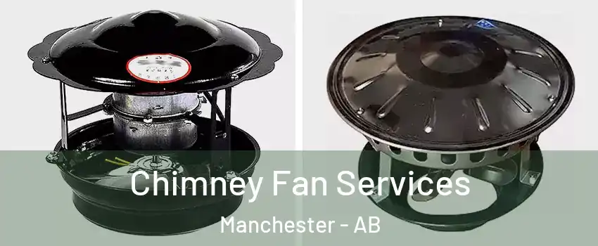  Chimney Fan Services Manchester - AB