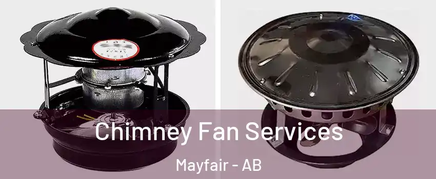  Chimney Fan Services Mayfair - AB