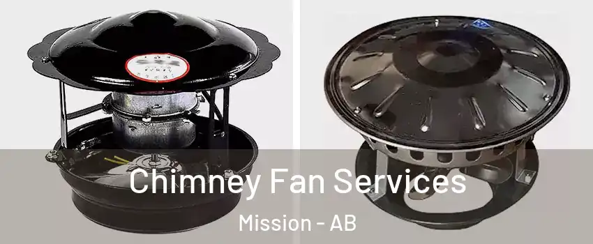  Chimney Fan Services Mission - AB