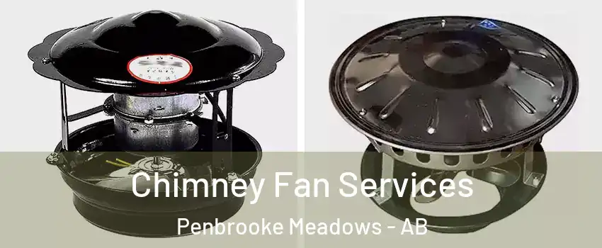  Chimney Fan Services Penbrooke Meadows - AB