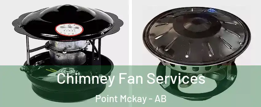  Chimney Fan Services Point Mckay - AB