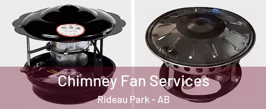 Chimney Fan Services Rideau Park - AB