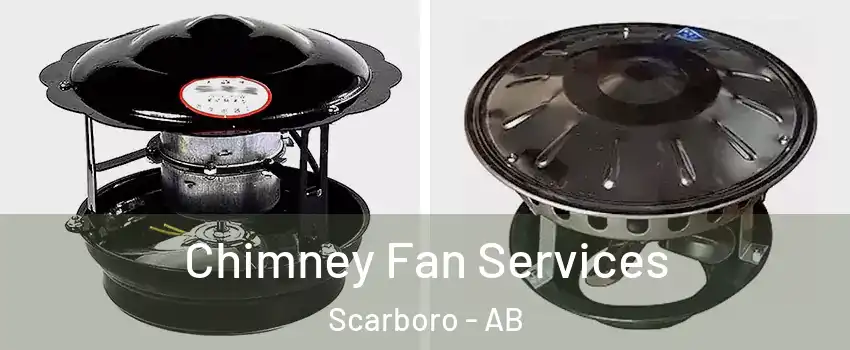  Chimney Fan Services Scarboro - AB