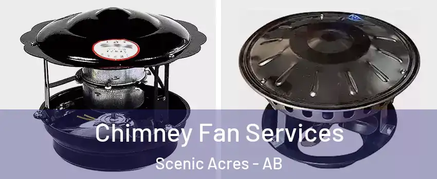  Chimney Fan Services Scenic Acres - AB