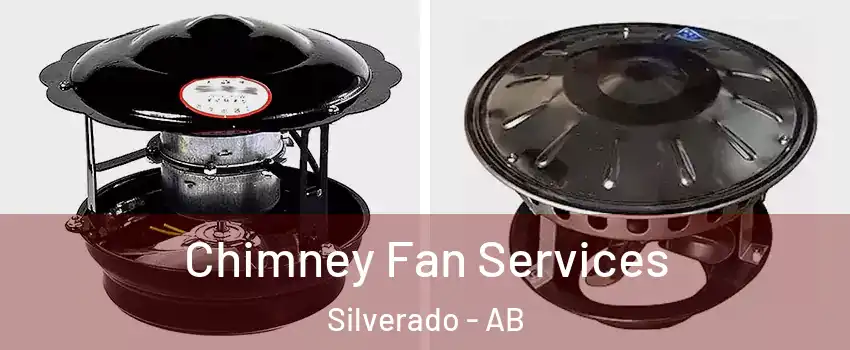  Chimney Fan Services Silverado - AB