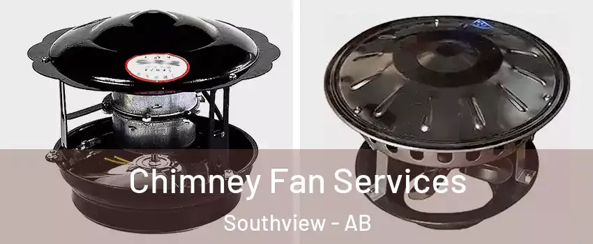  Chimney Fan Services Southview - AB