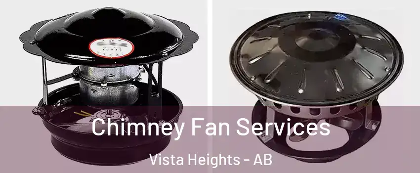  Chimney Fan Services Vista Heights - AB