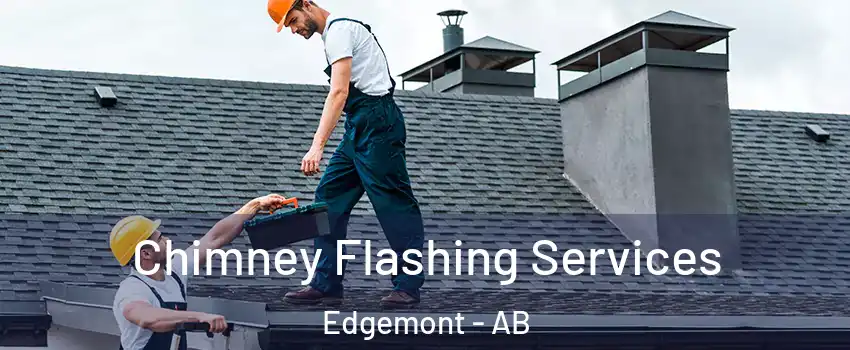 Chimney Flashing Services Edgemont - AB