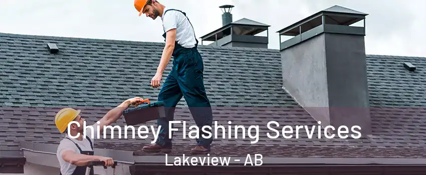 Chimney Flashing Services Lakeview - AB