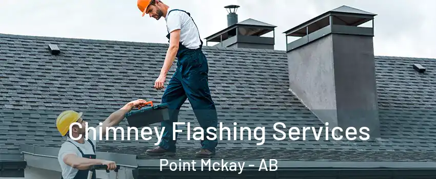 Chimney Flashing Services Point Mckay - AB