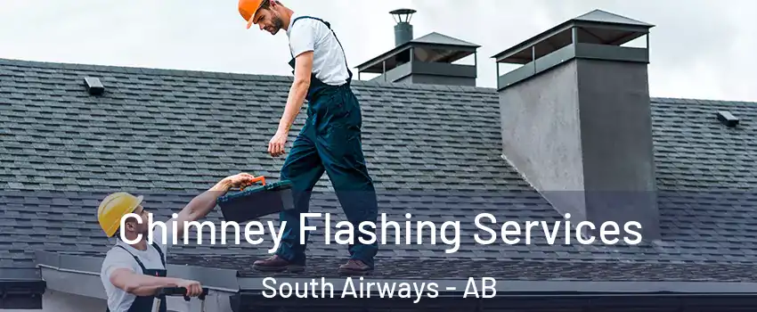Chimney Flashing Services South Airways - AB
