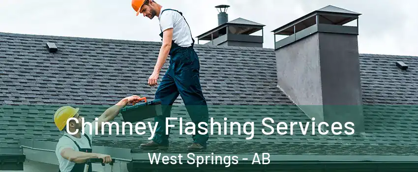 Chimney Flashing Services West Springs - AB