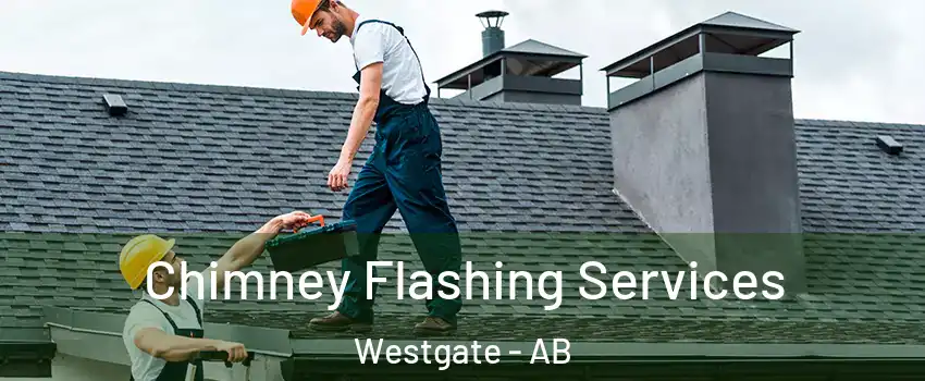 Chimney Flashing Services Westgate - AB