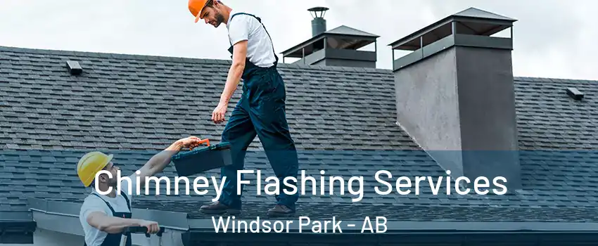 Chimney Flashing Services Windsor Park - AB