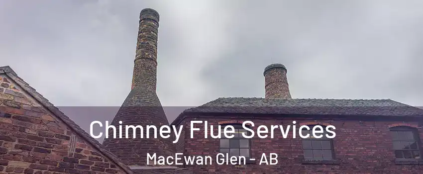  Chimney Flue Services MacEwan Glen - AB