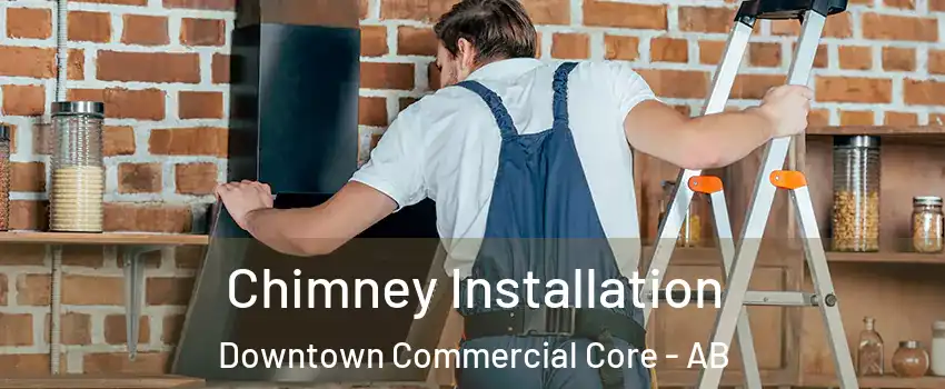  Chimney Installation Downtown Commercial Core - AB