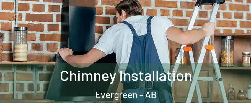  Chimney Installation Evergreen - AB