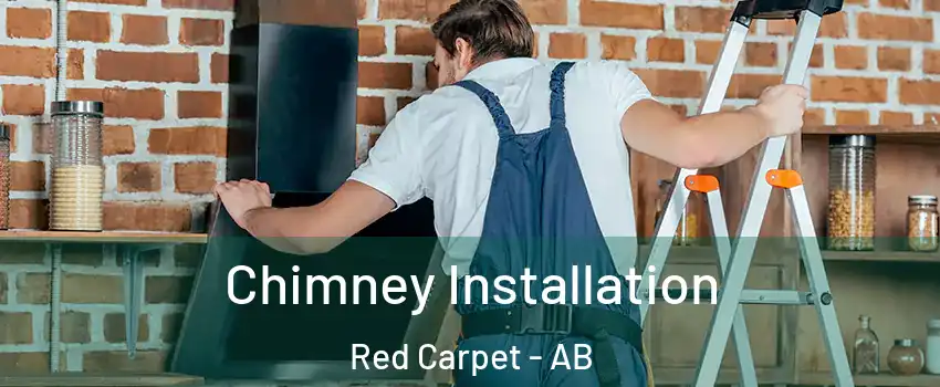  Chimney Installation Red Carpet - AB