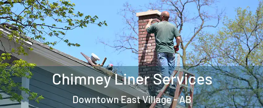  Chimney Liner Services Downtown East Village - AB