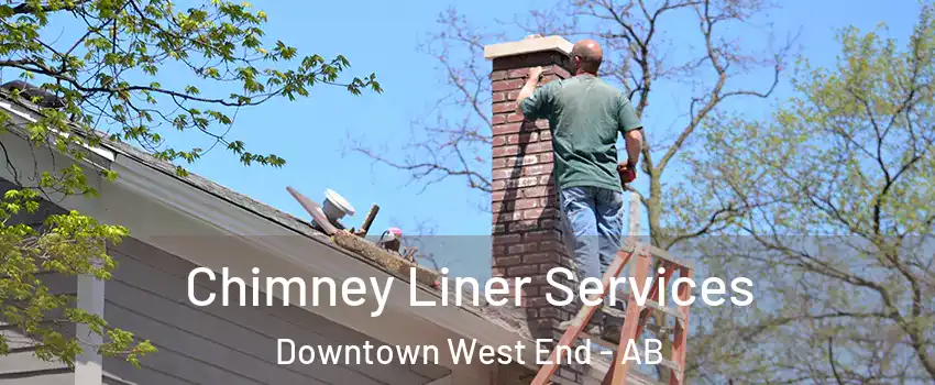  Chimney Liner Services Downtown West End - AB