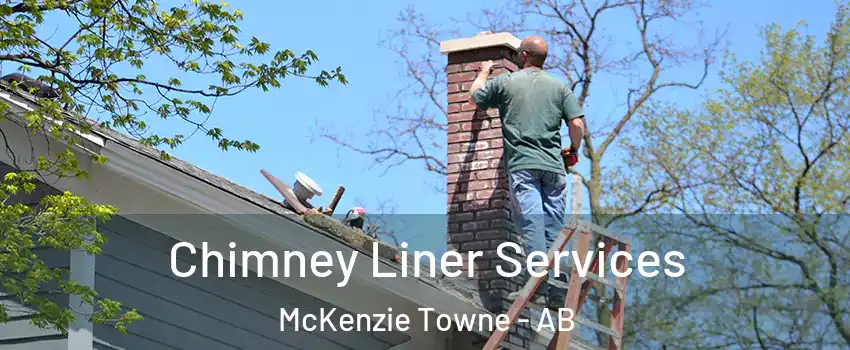  Chimney Liner Services McKenzie Towne - AB