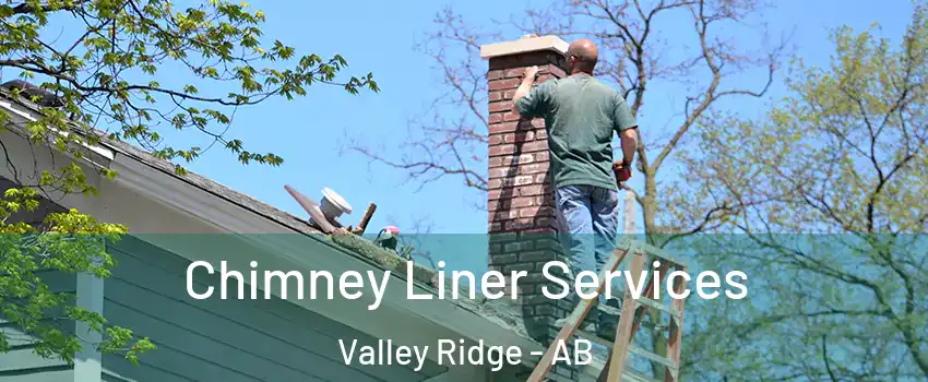  Chimney Liner Services Valley Ridge - AB