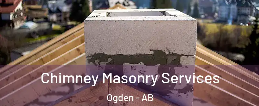  Chimney Masonry Services Ogden - AB