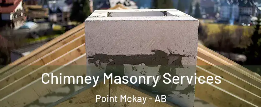  Chimney Masonry Services Point Mckay - AB