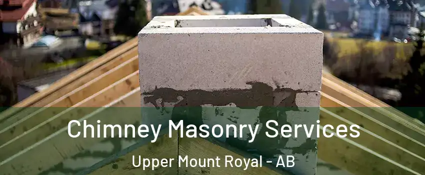  Chimney Masonry Services Upper Mount Royal - AB