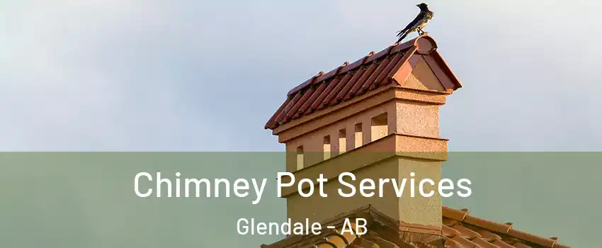  Chimney Pot Services Glendale - AB