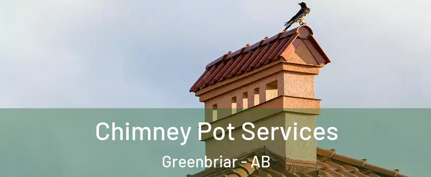  Chimney Pot Services Greenbriar - AB