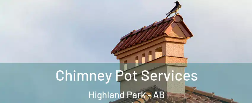  Chimney Pot Services Highland Park - AB