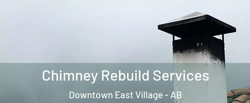  Chimney Rebuild Services Downtown East Village - AB
