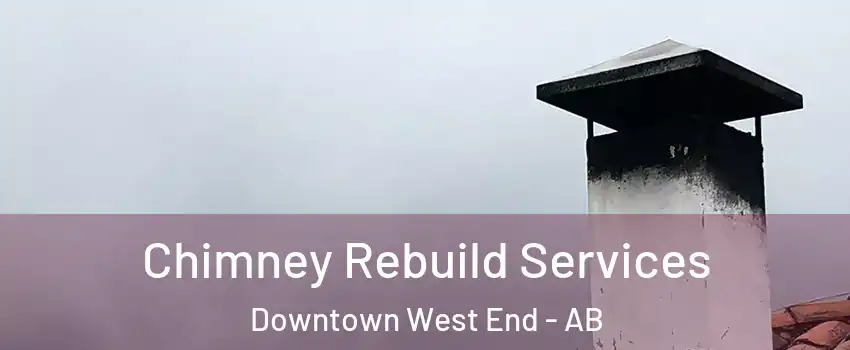  Chimney Rebuild Services Downtown West End - AB